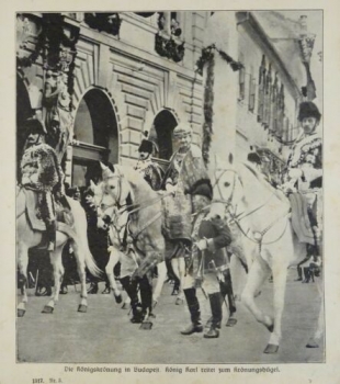1917 - alter Druck - Die Königskrönung in Budapest. König Karl reitet zum Krönungshügel